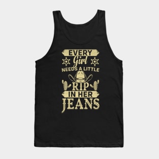 Every Girl Needs A Little Rip In Her Jeans cowboy Tank Top